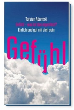 Gefühl - was ist das eigentlich? - Adamski, Torsten