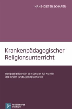 Krankenpädagogischer Religionsunterricht - Schäfer, Hans-Dieter