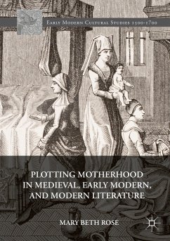 Plotting Motherhood in Medieval, Early Modern, and Modern Literature - Rose, Mary Beth