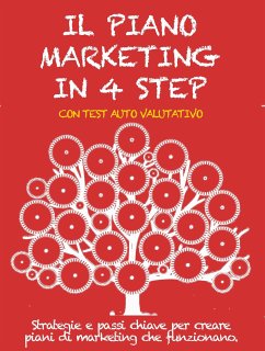 IL PIANO MARKETING IN 4 STEP. Strategie e passi chiave per creare piani di marketing che funzionano. (eBook, ePUB) - Calicchio, Stefano; Calicchio, Stefano