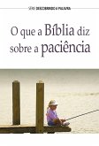 O Que A Bíblia Diz Sobre A Paciência? (eBook, ePUB)