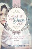 A Mulher Que Deus Usa (eBook, ePUB) A Mulher Que Deus Usa (eBook, ePUB)