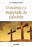 O Escárnio E A Majestade Do Calvário (eBook, ePUB)