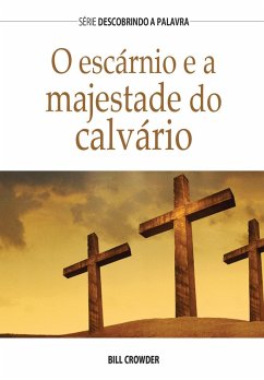 Cover O Escárnio E A Majestade Do Calvário (eBook, ePUB)