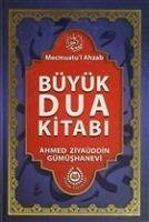 Büyük Dua Kitabi - Ziyaüddin Gümüshanevi, Ahmed