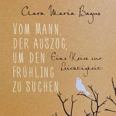 Vom Mann, der auszog, um den Frühling zu suchen