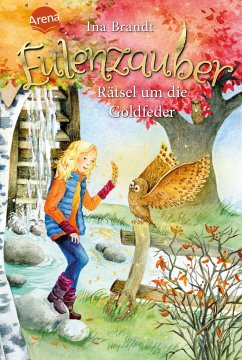 Rätsel um die Goldfeder / Eulenzauber Bd.5 - Brandt, Ina