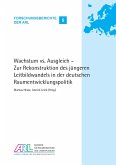 Wachstum vs. Ausgleich - Zur Rekonstruktion des jüngeren Leitbildwandels in der deutschen Raumentwicklungspolitik Wachstum vs. Ausgleich - Zur Rekonstruktion des jüngeren Leitbildwandels in der deutschen Raumentwicklungspolitik