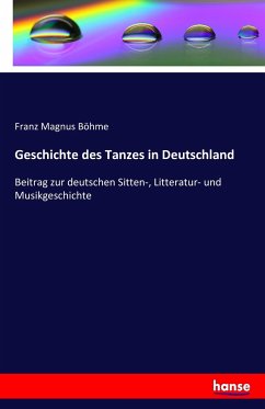 Geschichte des Tanzes in Deutschland - Böhme, Franz Magnus