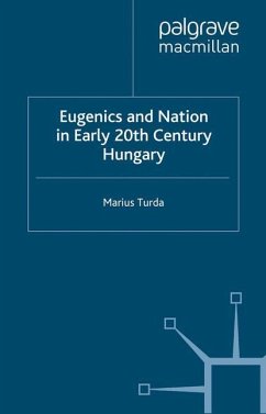 Eugenics and Nation in Early 20th Century Hungary - Turda, M.