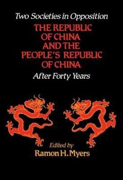 Two Societies in Opposition: The Republic of China and the People's Republic of China After Forty Years Volume 401 - Myers, Ramon H.