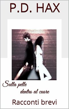 Sulla pelle dentro al cuore (eBook, PDF) - D. Hax, P.