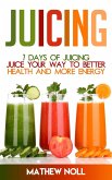 Juicing: 7 Days of Juicing (eBook, ePUB)