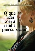 O Que Fazer Com A Minha Preocupação? (eBook, ePUB)