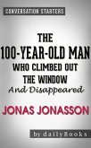 The 100-Year-Old-Man Who Climbed Out the Window and Disappeared: by Jonas Jonasson   Conversation Starters (eBook, ePUB)