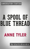 A Spool of Blue Thread: A Novel by Anne Tyler   Conversation Starters (Daily Books) (eBook, ePUB)