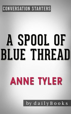 A Spool of Blue Thread: A Novel by Anne Tyler   Conversation Starters (Daily Books) (eBook, ePUB) - Books, Daily