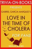 Love in the Time of Cholera by Gabriel Garcia Marquez (Trivia-on-Book) (eBook, ePUB) Love in the Time of Cholera by Gabriel Garcia Marquez (Trivia-on-Book) (eBook, ePUB)