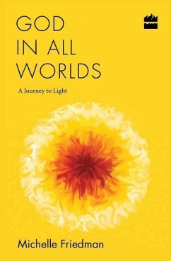 God in All Worlds: A Journey to Light - Friedman, Michelle