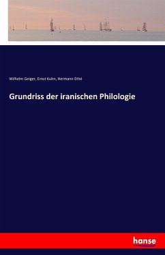Grundriss der iranischen Philologie - Geiger, Wilhelm;Kuhn, Ernst;Ethé, Hermann