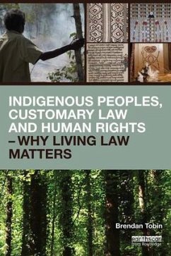 Indigenous Peoples, Customary Law and Human Rights - Why Living Law Matters - Tobin, Brendan