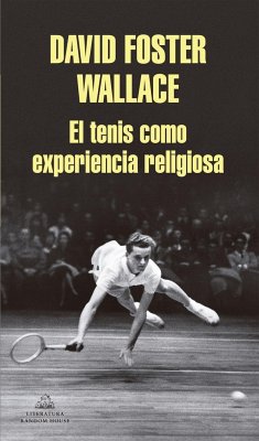 El tenis como experiencia religiosa - Wallace, David Foster