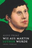 Wie aus Martin Luther wurde