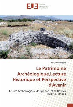 Le Patrimoine Archéologique,Lecture Historique et Perspective d'Avenir - Haneche, Ibrahim