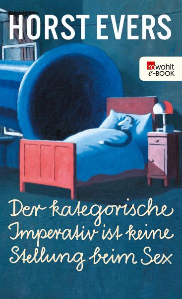 Der kategorische Imperativ ist keine Stellung beim Sex (eBook, ePUB) von Horst  Evers - Portofrei bei bücher.de