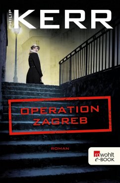 Operation Zagreb / Bernie Gunther Bd.10 (eBook, ePUB) - Kerr, Philip