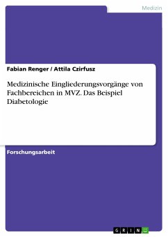 Medizinische Eingliederungsvorgänge von Fachbereichen in MVZ. Das Beispiel Diabetologie (eBook, PDF) - Renger, Fabian; Czirfusz, Attila
