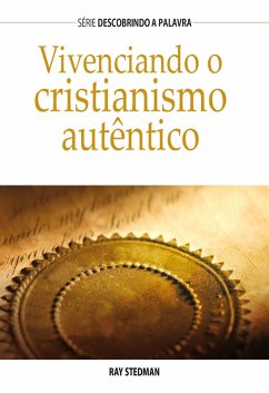 Vivenciando o cristianismo autêntico (eBook, ePUB) - Stedman, Ray