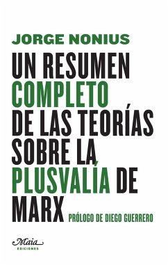 Un resumen completo de las teorías sobre la plusvalía de Marx - Nonius, Jorge