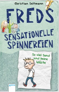 So viel Sand und keine Wüste / Freds sensationelle Spinnereien Bd.1 - Seltmann, Christian