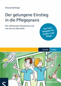 Der gelungene Einstieg in die Pflegepraxis - Baitinger, Oksana