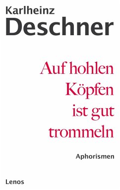 Auf hohlen Köpfen ist gut trommeln - Deschner, Karlheinz