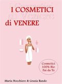 I Cosmetici di Venere (Trattamenti Professionali cosmetici fai da te) (eBook, PDF)