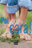 Pai, você é o cara! (eBook, ePUB) Pai, você é o cara! (eBook, ePUB)