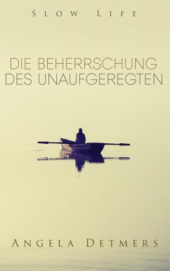 Cover Die Beherrschung des Unaufgeregten (Slow Life) (eBook, ePUB)