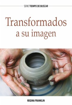 Transformados a Su imagen (eBook, ePUB) - Franklin, Regina