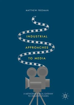 Industrial Approaches to Media - Freeman, Matthew