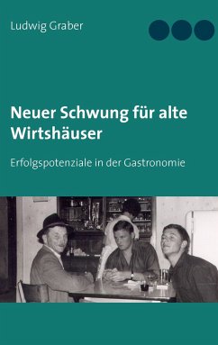 Neuer Schwung für alte Wirtshäuser - Graber, Ludwig