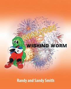 Walynn the Wishing Worm - Smith, Randy and Sandy