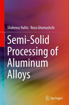 Semi-Solid Processing of Aluminum Alloys - Ghomashchi, Reza;Nafisi, Shahrooz