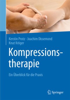 Kompressionstherapie - Protz, Kerstin;Dissemond, Joachim;Kröger, Knut