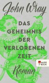 Das Geheimnis der verlorenen Zeit (eBook, ePUB)