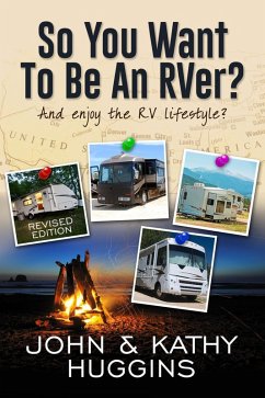 So, You Want to be an RVer? (eBook, ePUB) - Huggins, John; Huggins, Kathy