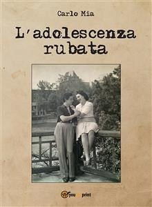 L'adolescenza rubata (eBook, ePUB) - Mia, Carlo