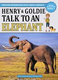 Henry & Goldie Talk To An Elephant (Animal Adventure Book, #3) (eBook, ePUB)