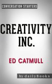 Creativity Inc.: by Ed Catmull   Conversation Starters (Daily Books) (eBook, ePUB)